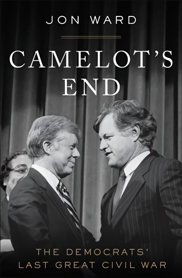 Camelot's End: The Democrats' Last Great Civil War цена и информация | Ühiskonnateemalised raamatud | kaup24.ee