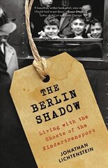 Berlin Shadow: Living with the Ghosts of the Kindertransport цена и информация | Книги по социальным наукам | kaup24.ee
