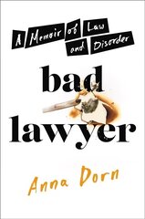Bad Lawyer: A Memoir of Law and Disorder цена и информация | Книги по экономике | kaup24.ee