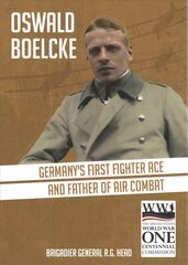 Oswald Boelcke: German's First Fighter Ace and Father of Air Combat цена и информация | Исторические книги | kaup24.ee