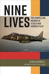 Nine Lives: The Compelling Memoir of a Cold War Harrier Pilot hind ja info | Ühiskonnateemalised raamatud | kaup24.ee