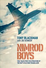 Nimrod Boys: True Tales from the Operators of the RAF's Cold War Trailblazer цена и информация | Исторические книги | kaup24.ee