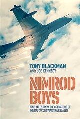 Nimrod Boys: True Tales from the Operators of the RAF's Cold War Trailblazer hind ja info | Ajalooraamatud | kaup24.ee