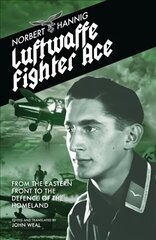 Luftwaffe Fighter Ace: From the Eastern Front to the Defence of the Homeland цена и информация | Исторические книги | kaup24.ee