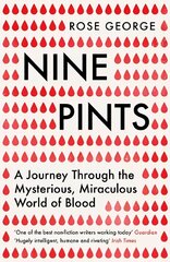 Nine Pints: A Journey Through the Mysterious, Miraculous World of Blood цена и информация | Книги по экономике | kaup24.ee