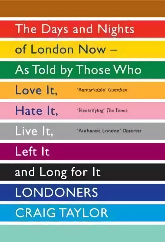 Londoners: The Days and Nights of London Now - As Told by Those Who Love It, Hate It, Live It, Left It and Long for It цена и информация | Ajalooraamatud | kaup24.ee