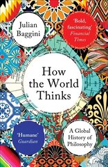 How the World Thinks: A Global History of Philosophy hind ja info | Ajalooraamatud | kaup24.ee