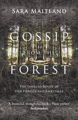 Gossip from the Forest: The Tangled Roots of Our Forests and Fairytales hind ja info | Ühiskonnateemalised raamatud | kaup24.ee