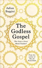 Godless Gospel: Was Jesus A Great Moral Teacher? hind ja info | Ajalooraamatud | kaup24.ee