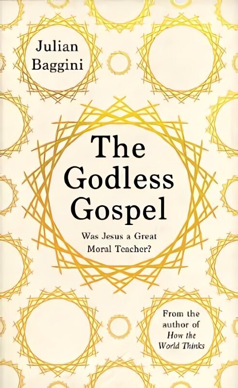 Godless Gospel: Was Jesus A Great Moral Teacher? hind ja info | Ajalooraamatud | kaup24.ee