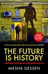 Future is History: How Totalitarianism Reclaimed Russia цена и информация | Исторические книги | kaup24.ee