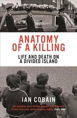 Anatomy of a Killing: Life and Death on a Divided Island цена и информация | Исторические книги | kaup24.ee