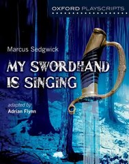 Oxford Playscripts: My Swordhand is Singing цена и информация | Книги для подростков и молодежи | kaup24.ee