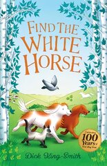 Dick King-Smith: Find the White Horse Centenary Edition hind ja info | Noortekirjandus | kaup24.ee