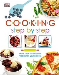 Cooking Step By Step: More than 50 Delicious Recipes for Young Cooks hind ja info | Noortekirjandus | kaup24.ee