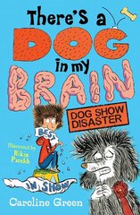 There's a Dog in My Brain: Dog Show Disaster hind ja info | Noortekirjandus | kaup24.ee