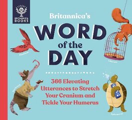 Britannica's Word of the Day: 366 Elevating Utterances to Stretch Your Cranium and Tickle Your Humerus цена и информация | Книги для подростков и молодежи | kaup24.ee