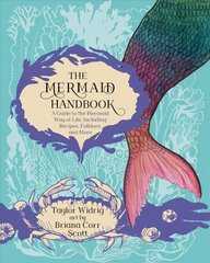 Mermaid Handbook: A Guide to the Mermaid Way of Life, Including Recipes, Folklore, and More цена и информация | Книги для подростков и молодежи | kaup24.ee