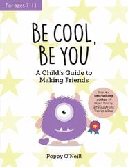 Be Cool, Be You: A Child's Guide to Making Friends цена и информация | Книги для подростков и молодежи | kaup24.ee