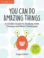 You Can Do Amazing Things: A Child's Guide to Dealing with Change and New Challenges цена и информация | Книги для подростков и молодежи | kaup24.ee