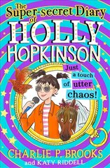 Super-Secret Diary of Holly Hopkinson: Just a Touch of Utter Chaos цена и информация | Книги для подростков и молодежи | kaup24.ee