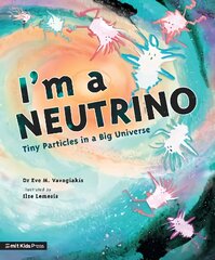 I'm a Neutrino: Tiny Particles in a Big Universe цена и информация | Книги для подростков и молодежи | kaup24.ee