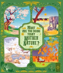 What Are You Doing Today, Mother Nature?: Travel the world with 48 nature stories, for every month of the year цена и информация | Книги для подростков и молодежи | kaup24.ee