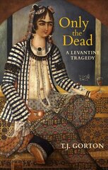 Only The Dead: A Levantine Tragedy цена и информация | Фантастика, фэнтези | kaup24.ee