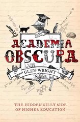 Academia Obscura: The Hidden Silly Side of Higher Education 2nd edition цена и информация | Фантастика, фэнтези | kaup24.ee