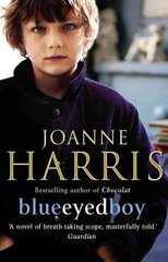 Blueeyedboy: the second in a trilogy of dark, chilling and witty psychological thrillers from bestselling author Joanne Harris hind ja info | Fantaasia, müstika | kaup24.ee