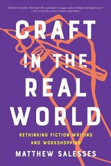 Craft In The Real World: Rethinking Fiction Writing and Workshopping цена и информация | Пособия по изучению иностранных языков | kaup24.ee