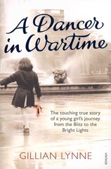 Dancer in Wartime: The touching true story of a young girl's journey from the Blitz to the Bright Lights hind ja info | Elulooraamatud, biograafiad, memuaarid | kaup24.ee