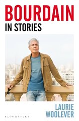 Bourdain: In Stories цена и информация | Биографии, автобиогафии, мемуары | kaup24.ee