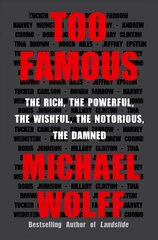 Too Famous: The Rich, the Powerful, the Wishful, the Notorious, the Damned hind ja info | Elulooraamatud, biograafiad, memuaarid | kaup24.ee