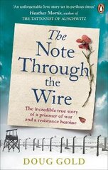 Note Through The Wire: The unforgettable true love story of a WW2 prisoner of war and a resistance heroine цена и информация | Биографии, автобиогафии, мемуары | kaup24.ee