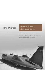 The Bluebird and the Dead Lake: The Classic Account of How Donald Campbell Broke the World Land Speed Record Re-issue hind ja info | Elulooraamatud, biograafiad, memuaarid | kaup24.ee