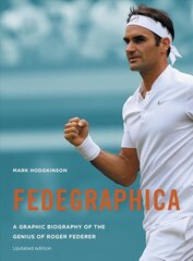 Fedegraphica: A Graphic Biography of the Genius of Roger Federer: Updated edition Revised Edition hind ja info | Elulooraamatud, biograafiad, memuaarid | kaup24.ee