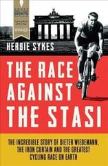 Race Against the Stasi: The Incredible Story of Dieter Wiedemann, the Iron Curtain and the Greatest Cycling Race on Earth hind ja info | Elulooraamatud, biograafiad, memuaarid | kaup24.ee