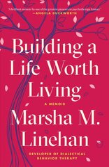 Building a Life Worth Living: A Memoir цена и информация | Биографии, автобиогафии, мемуары | kaup24.ee