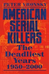 American Serial Killers: The Deadliest Years 1950-2000 hind ja info | Elulooraamatud, biograafiad, memuaarid | kaup24.ee