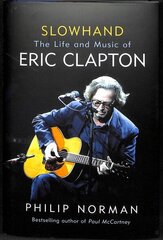 Slowhand: The Life and Music of Eric Clapton hind ja info | Elulooraamatud, biograafiad, memuaarid | kaup24.ee