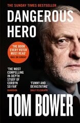 Dangerous Hero: Corbyn'S Ruthless Plot for Power цена и информация | Биографии, автобиогафии, мемуары | kaup24.ee