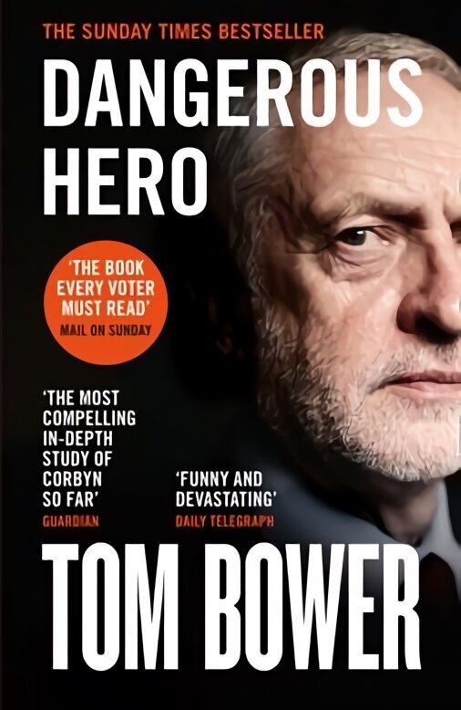 Dangerous Hero: Corbyn'S Ruthless Plot for Power цена и информация | Elulooraamatud, biograafiad, memuaarid | kaup24.ee