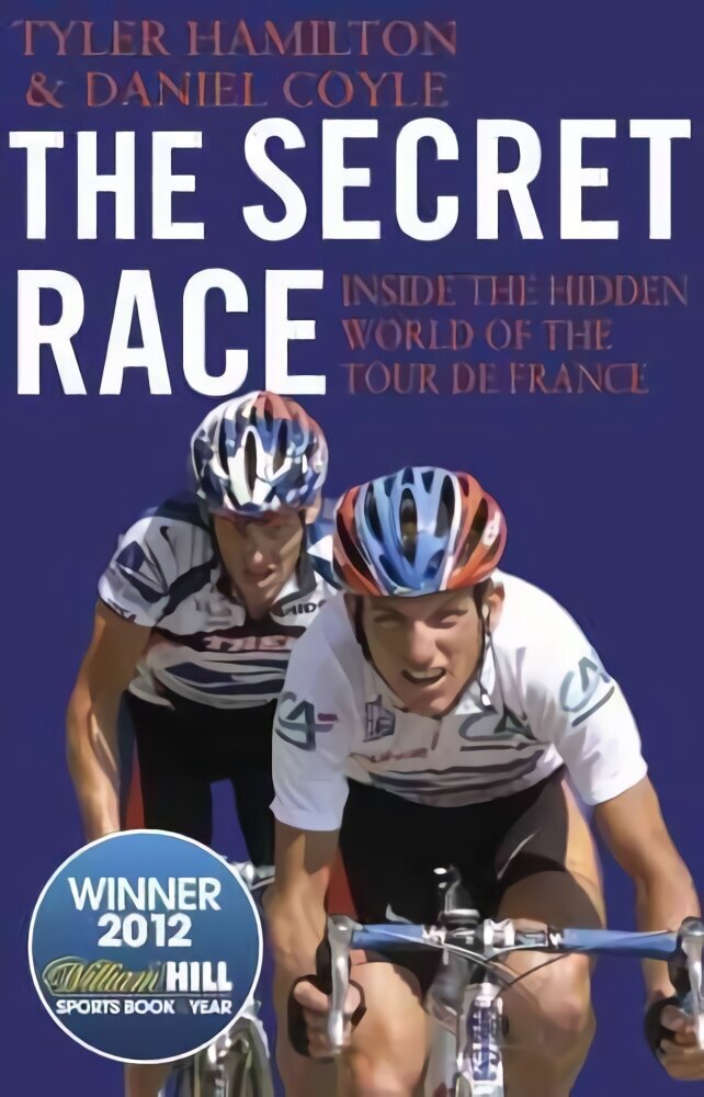 Secret Race: Inside the Hidden World of the Tour de France: Doping, Cover-ups, and Winning at All Costs hind ja info | Elulooraamatud, biograafiad, memuaarid | kaup24.ee