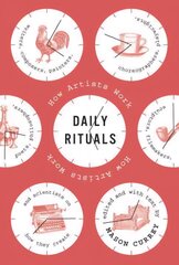 Daily Rituals: How Artists Work цена и информация | Биографии, автобиогафии, мемуары | kaup24.ee
