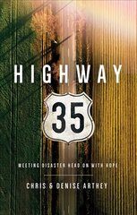 Highway 35: Meeting Disaster Head on with Hope цена и информация | Биографии, автобиогафии, мемуары | kaup24.ee