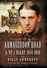 Armageddon Road: A VC's Diary 1914-1916 цена и информация | Биографии, автобиогафии, мемуары | kaup24.ee