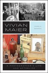Vivian Maier: A Photographer's Life and Afterlife цена и информация | Биографии, автобиогафии, мемуары | kaup24.ee