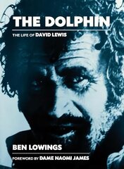 The Dolphin: The life of David Lewis цена и информация | Биографии, автобиогафии, мемуары | kaup24.ee