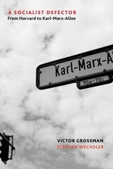 Socialist Defector: From Harvard to Karl-Marx-Allee hind ja info | Elulooraamatud, biograafiad, memuaarid | kaup24.ee